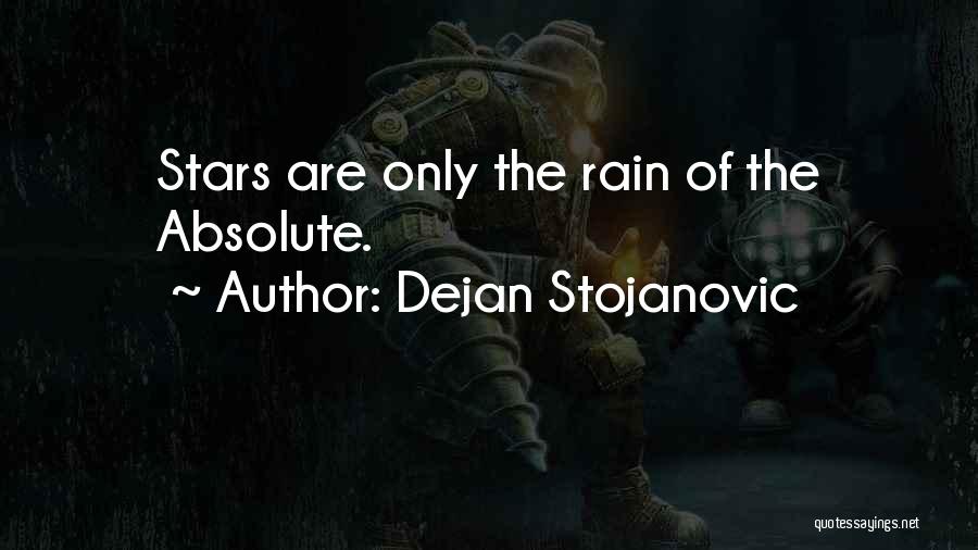 Dejan Stojanovic Quotes: Stars Are Only The Rain Of The Absolute.