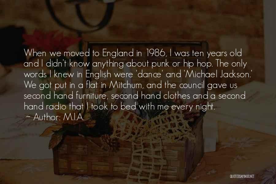 M.I.A. Quotes: When We Moved To England In 1986, I Was Ten Years Old And I Didn't Know Anything About Punk Or