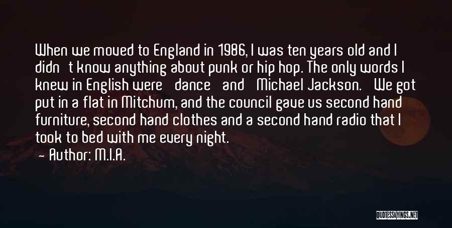 M.I.A. Quotes: When We Moved To England In 1986, I Was Ten Years Old And I Didn't Know Anything About Punk Or