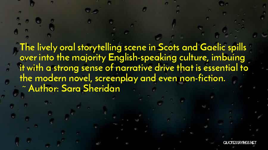 Sara Sheridan Quotes: The Lively Oral Storytelling Scene In Scots And Gaelic Spills Over Into The Majority English-speaking Culture, Imbuing It With A