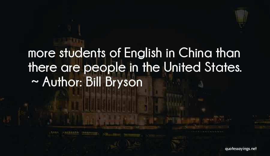 Bill Bryson Quotes: More Students Of English In China Than There Are People In The United States.