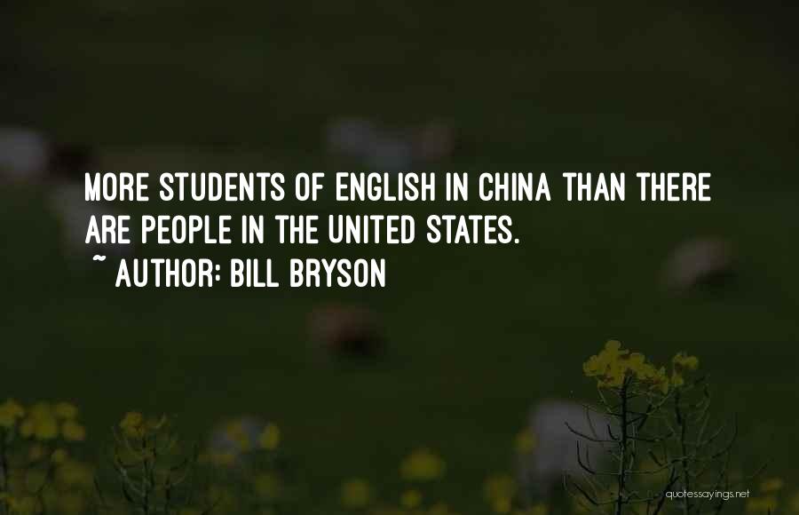 Bill Bryson Quotes: More Students Of English In China Than There Are People In The United States.