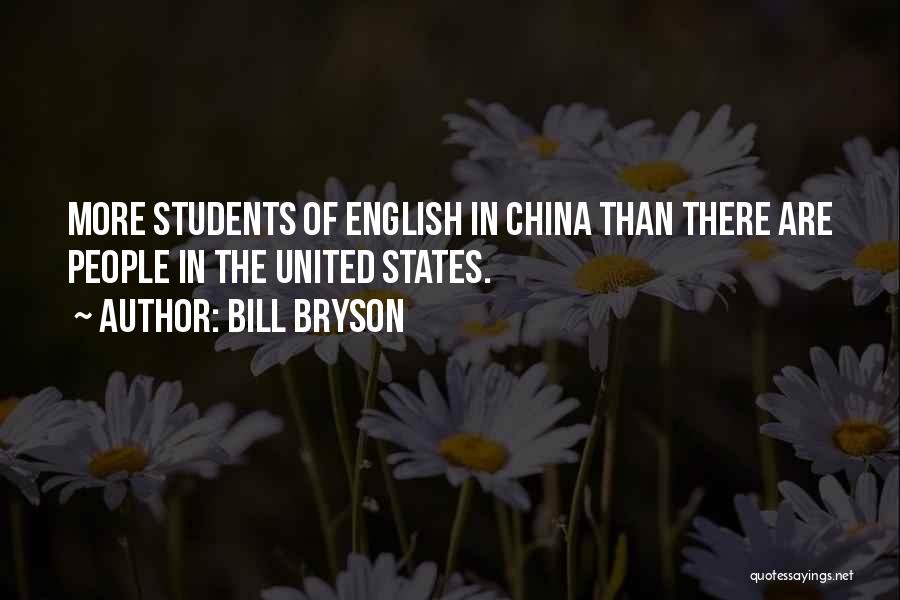Bill Bryson Quotes: More Students Of English In China Than There Are People In The United States.