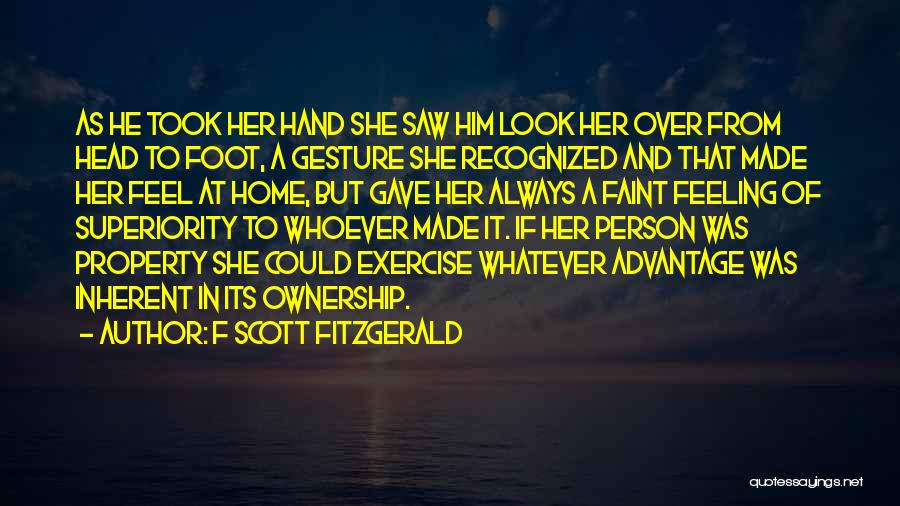 F Scott Fitzgerald Quotes: As He Took Her Hand She Saw Him Look Her Over From Head To Foot, A Gesture She Recognized And