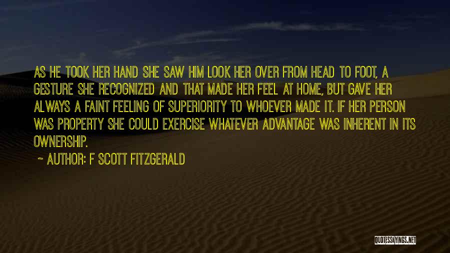 F Scott Fitzgerald Quotes: As He Took Her Hand She Saw Him Look Her Over From Head To Foot, A Gesture She Recognized And