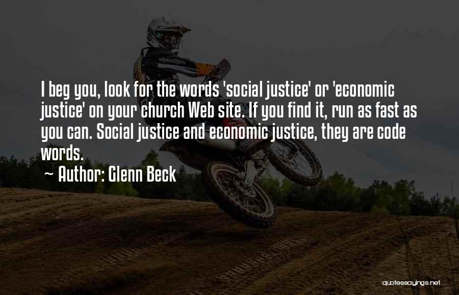 Glenn Beck Quotes: I Beg You, Look For The Words 'social Justice' Or 'economic Justice' On Your Church Web Site. If You Find