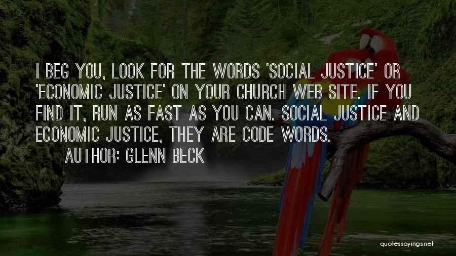 Glenn Beck Quotes: I Beg You, Look For The Words 'social Justice' Or 'economic Justice' On Your Church Web Site. If You Find