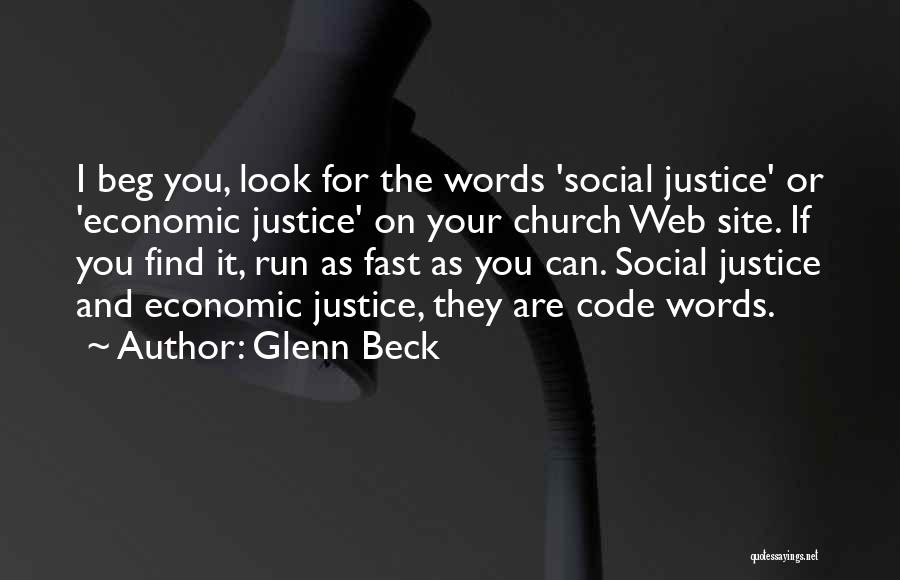 Glenn Beck Quotes: I Beg You, Look For The Words 'social Justice' Or 'economic Justice' On Your Church Web Site. If You Find