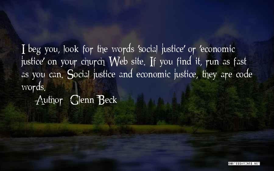Glenn Beck Quotes: I Beg You, Look For The Words 'social Justice' Or 'economic Justice' On Your Church Web Site. If You Find