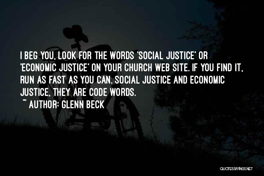Glenn Beck Quotes: I Beg You, Look For The Words 'social Justice' Or 'economic Justice' On Your Church Web Site. If You Find
