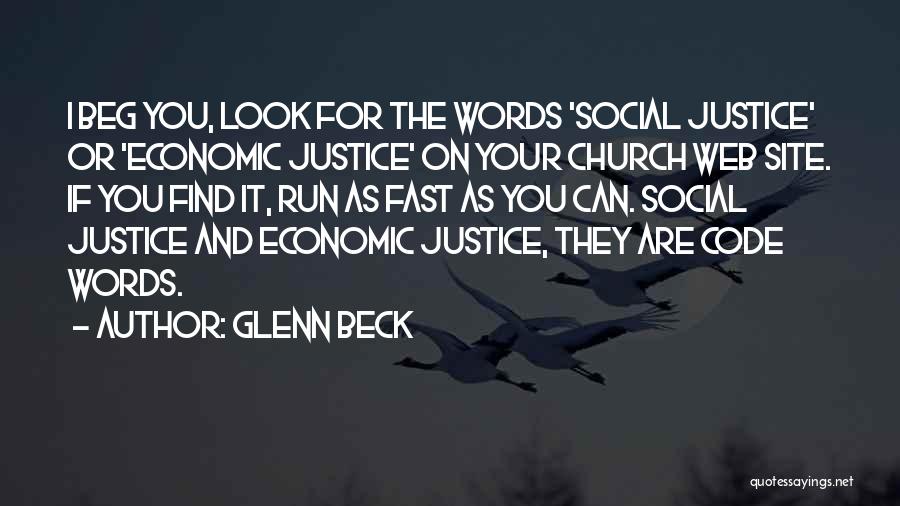 Glenn Beck Quotes: I Beg You, Look For The Words 'social Justice' Or 'economic Justice' On Your Church Web Site. If You Find