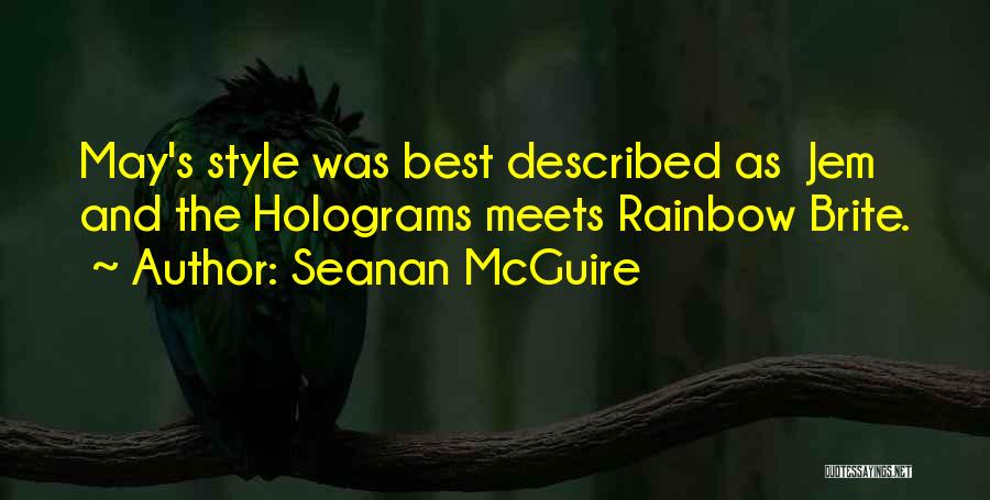Seanan McGuire Quotes: May's Style Was Best Described As Jem And The Holograms Meets Rainbow Brite.