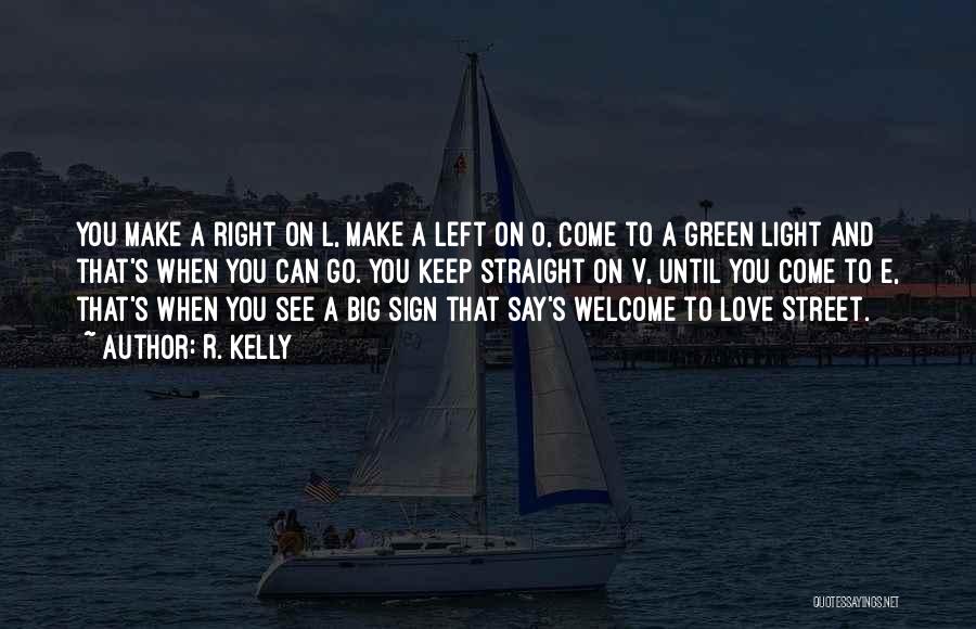 R. Kelly Quotes: You Make A Right On L, Make A Left On O, Come To A Green Light And That's When You