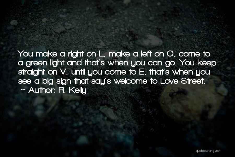 R. Kelly Quotes: You Make A Right On L, Make A Left On O, Come To A Green Light And That's When You