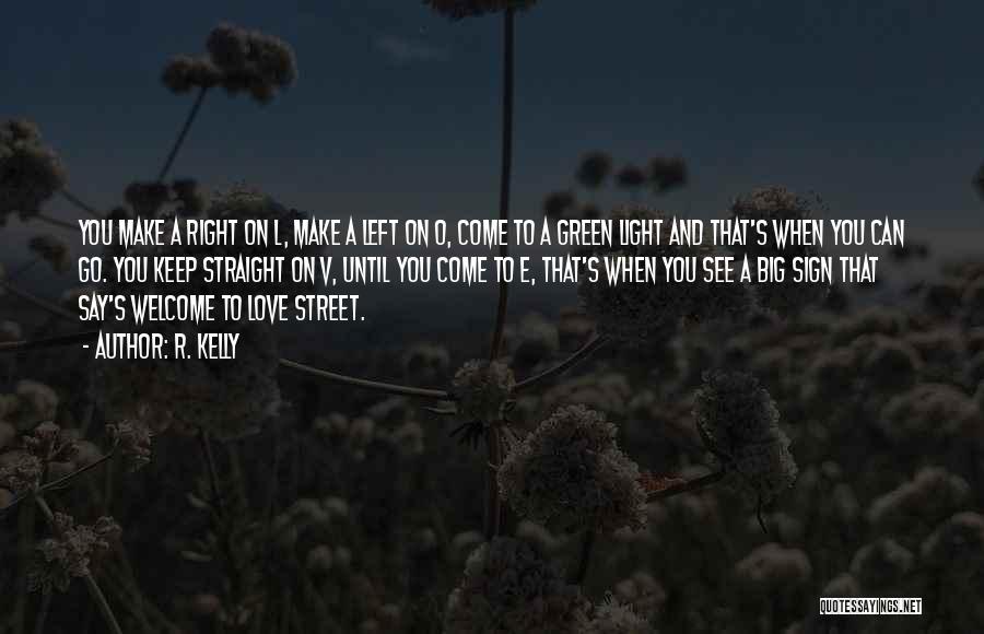 R. Kelly Quotes: You Make A Right On L, Make A Left On O, Come To A Green Light And That's When You