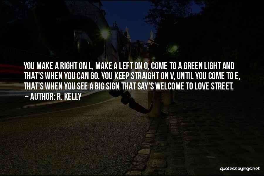 R. Kelly Quotes: You Make A Right On L, Make A Left On O, Come To A Green Light And That's When You