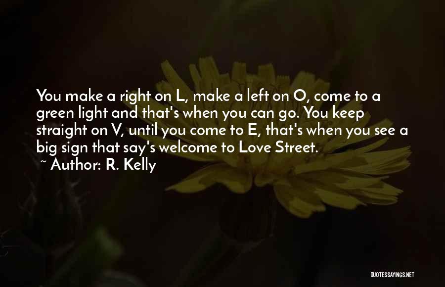 R. Kelly Quotes: You Make A Right On L, Make A Left On O, Come To A Green Light And That's When You