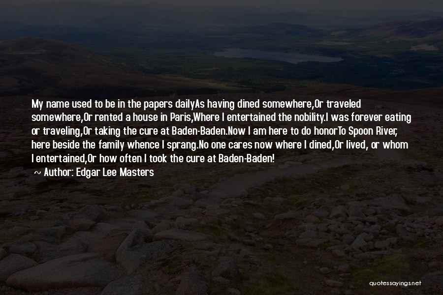 Edgar Lee Masters Quotes: My Name Used To Be In The Papers Dailyas Having Dined Somewhere,or Traveled Somewhere,or Rented A House In Paris,where I