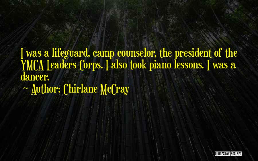 Chirlane McCray Quotes: I Was A Lifeguard, Camp Counselor, The President Of The Ymca Leaders Corps. I Also Took Piano Lessons. I Was