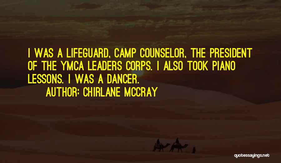 Chirlane McCray Quotes: I Was A Lifeguard, Camp Counselor, The President Of The Ymca Leaders Corps. I Also Took Piano Lessons. I Was