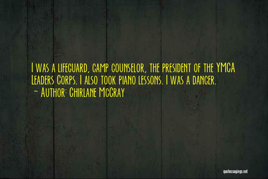 Chirlane McCray Quotes: I Was A Lifeguard, Camp Counselor, The President Of The Ymca Leaders Corps. I Also Took Piano Lessons. I Was