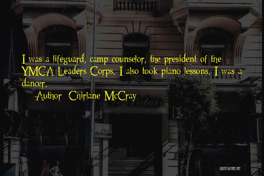 Chirlane McCray Quotes: I Was A Lifeguard, Camp Counselor, The President Of The Ymca Leaders Corps. I Also Took Piano Lessons. I Was