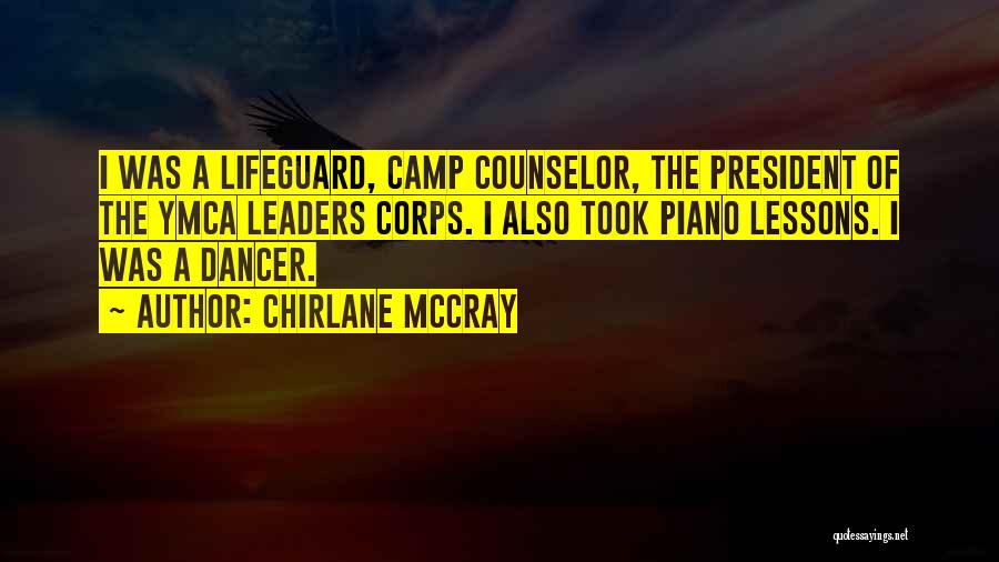 Chirlane McCray Quotes: I Was A Lifeguard, Camp Counselor, The President Of The Ymca Leaders Corps. I Also Took Piano Lessons. I Was