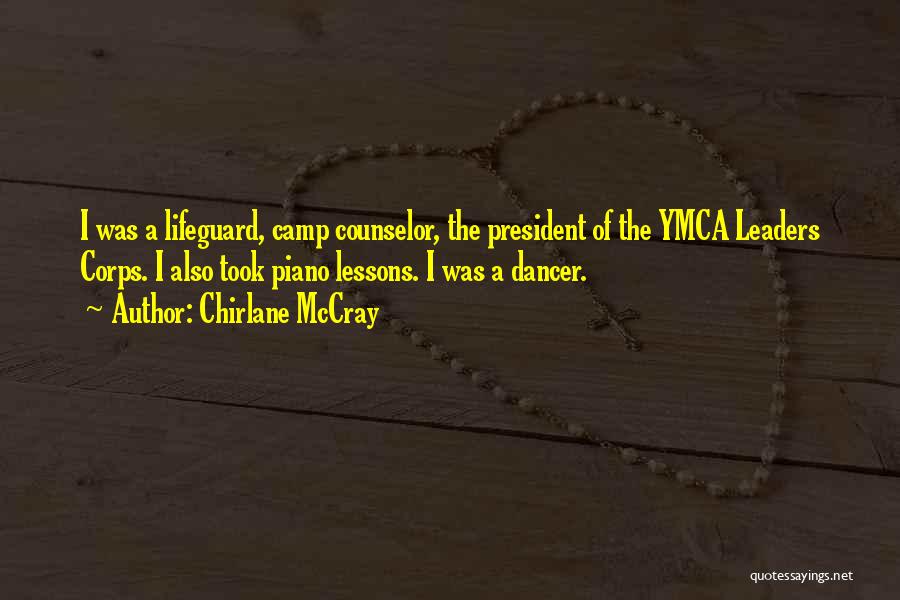 Chirlane McCray Quotes: I Was A Lifeguard, Camp Counselor, The President Of The Ymca Leaders Corps. I Also Took Piano Lessons. I Was