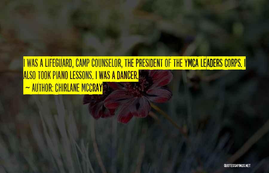 Chirlane McCray Quotes: I Was A Lifeguard, Camp Counselor, The President Of The Ymca Leaders Corps. I Also Took Piano Lessons. I Was