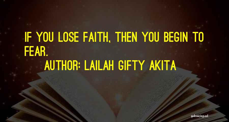 Lailah Gifty Akita Quotes: If You Lose Faith, Then You Begin To Fear.