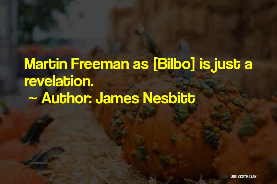 James Nesbitt Quotes: Martin Freeman As [bilbo] Is Just A Revelation.