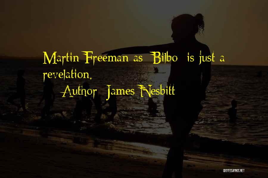 James Nesbitt Quotes: Martin Freeman As [bilbo] Is Just A Revelation.