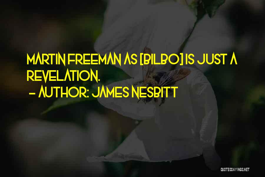 James Nesbitt Quotes: Martin Freeman As [bilbo] Is Just A Revelation.