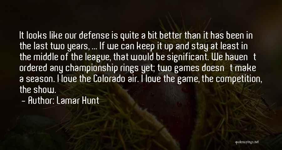 Lamar Hunt Quotes: It Looks Like Our Defense Is Quite A Bit Better Than It Has Been In The Last Two Years, ...