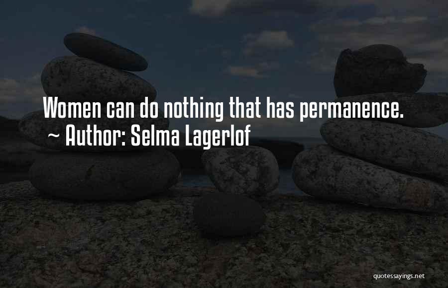 Selma Lagerlof Quotes: Women Can Do Nothing That Has Permanence.