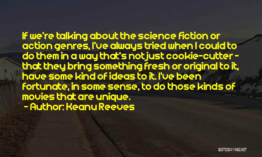 Keanu Reeves Quotes: If We're Talking About The Science Fiction Or Action Genres, I've Always Tried When I Could To Do Them In