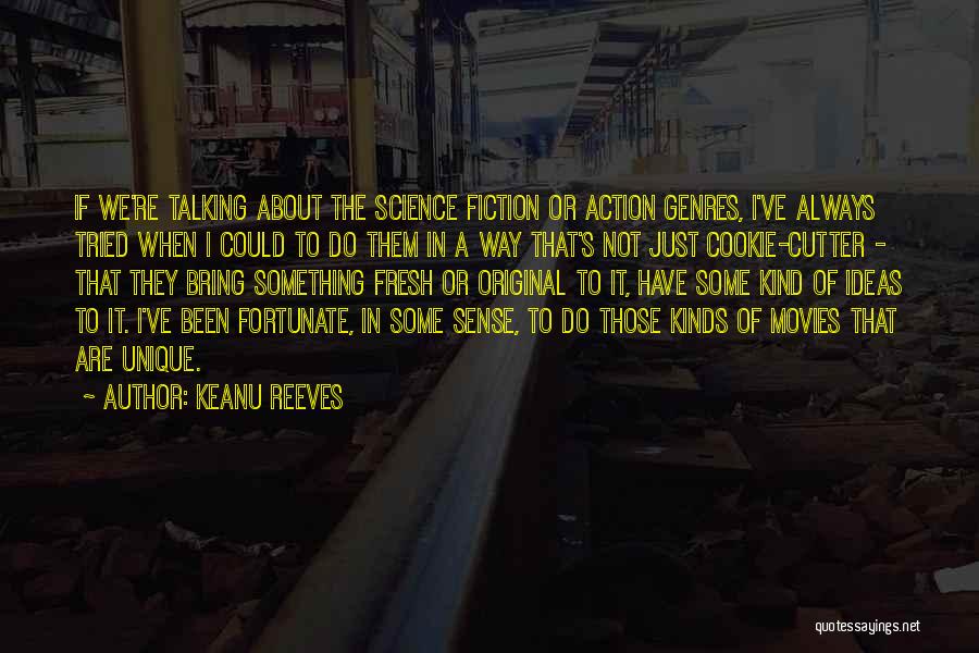 Keanu Reeves Quotes: If We're Talking About The Science Fiction Or Action Genres, I've Always Tried When I Could To Do Them In