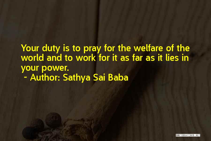 Sathya Sai Baba Quotes: Your Duty Is To Pray For The Welfare Of The World And To Work For It As Far As It