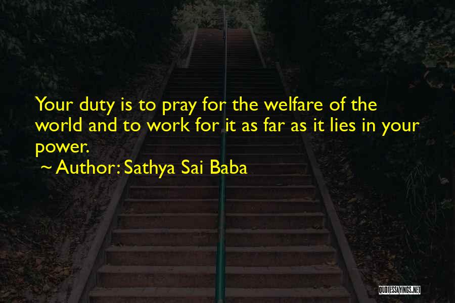 Sathya Sai Baba Quotes: Your Duty Is To Pray For The Welfare Of The World And To Work For It As Far As It
