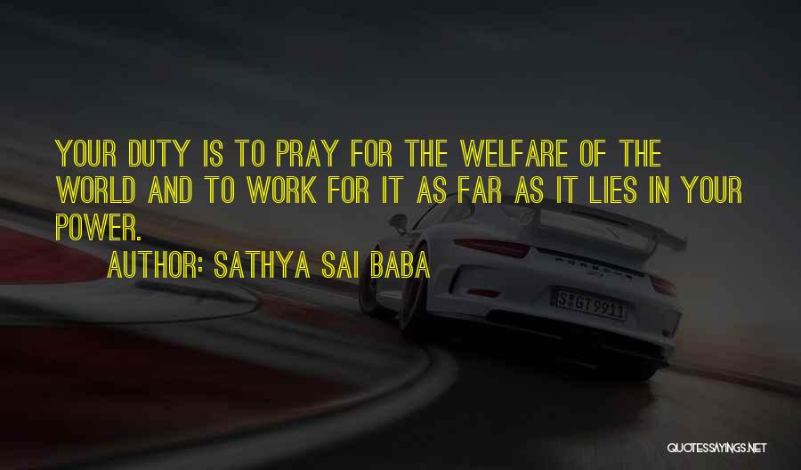 Sathya Sai Baba Quotes: Your Duty Is To Pray For The Welfare Of The World And To Work For It As Far As It