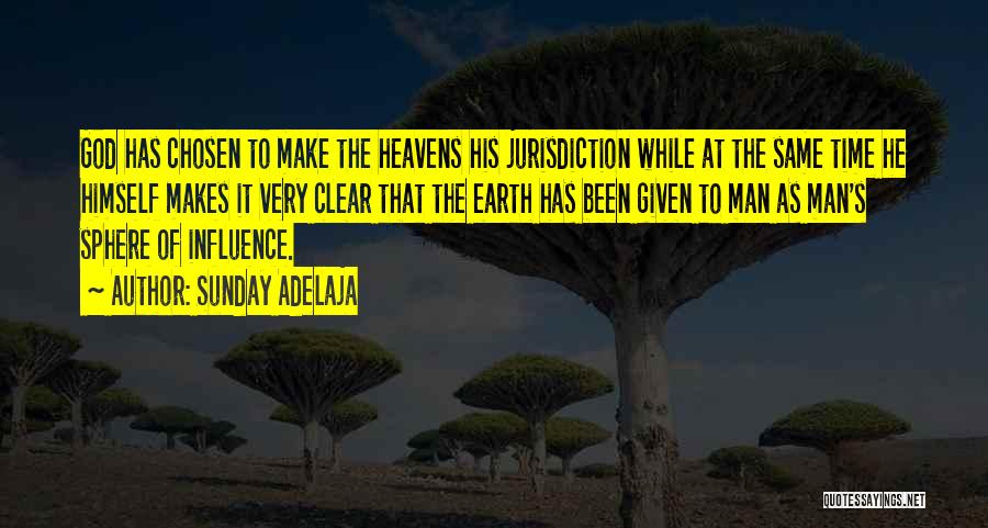 Sunday Adelaja Quotes: God Has Chosen To Make The Heavens His Jurisdiction While At The Same Time He Himself Makes It Very Clear