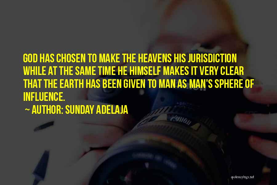 Sunday Adelaja Quotes: God Has Chosen To Make The Heavens His Jurisdiction While At The Same Time He Himself Makes It Very Clear