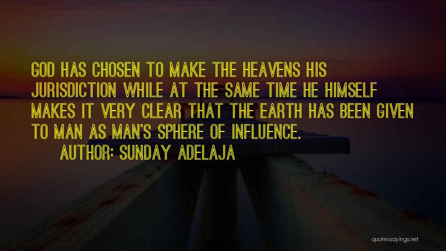 Sunday Adelaja Quotes: God Has Chosen To Make The Heavens His Jurisdiction While At The Same Time He Himself Makes It Very Clear