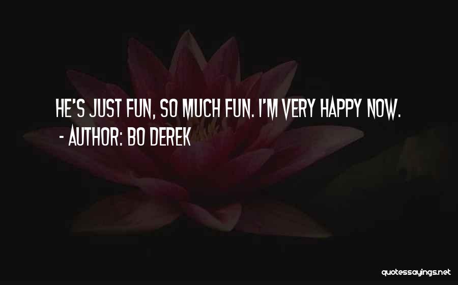 Bo Derek Quotes: He's Just Fun, So Much Fun. I'm Very Happy Now.