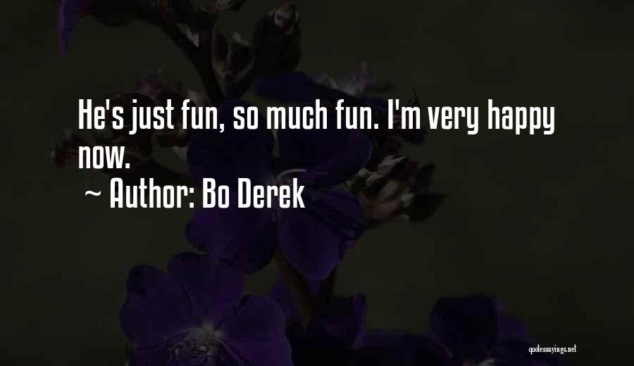 Bo Derek Quotes: He's Just Fun, So Much Fun. I'm Very Happy Now.