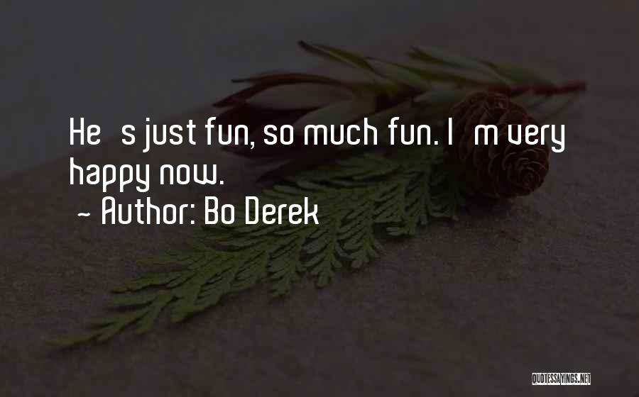 Bo Derek Quotes: He's Just Fun, So Much Fun. I'm Very Happy Now.