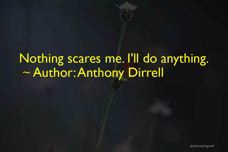 Anthony Dirrell Quotes: Nothing Scares Me. I'll Do Anything.