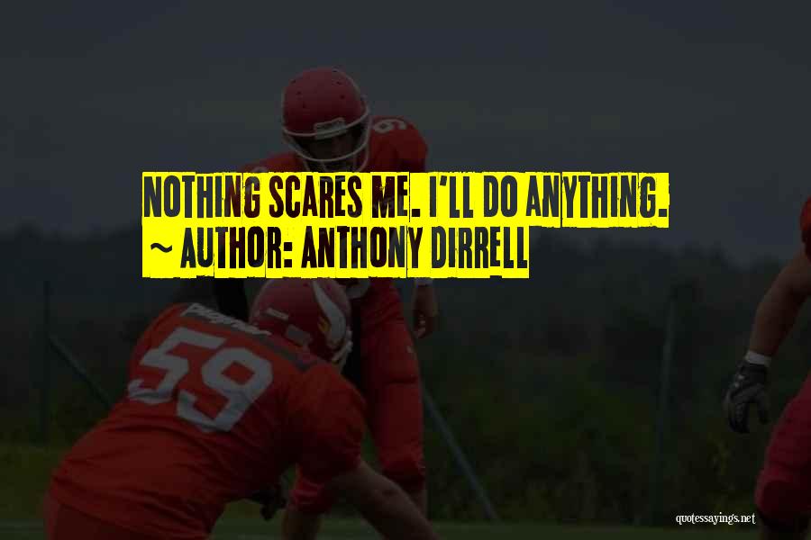 Anthony Dirrell Quotes: Nothing Scares Me. I'll Do Anything.