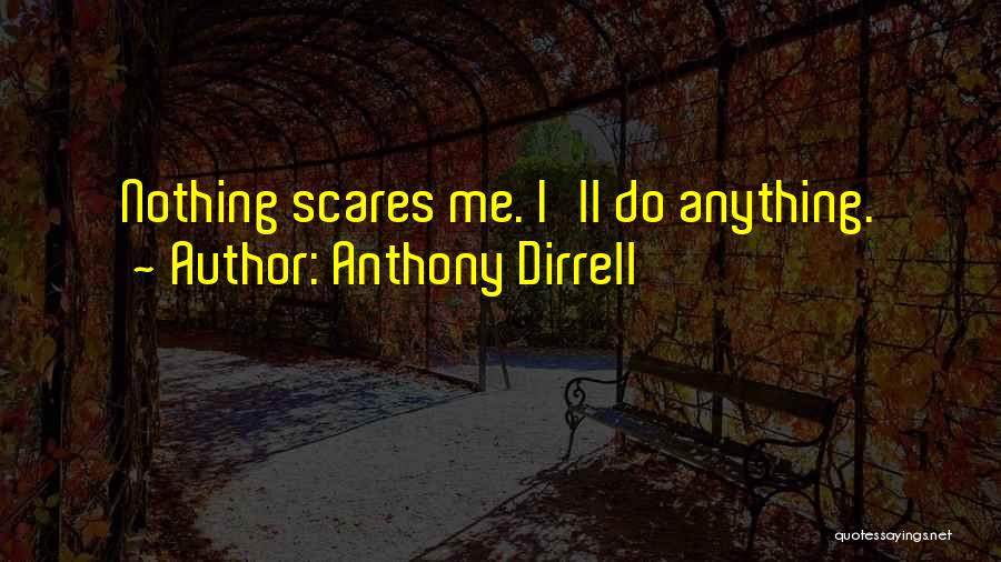 Anthony Dirrell Quotes: Nothing Scares Me. I'll Do Anything.