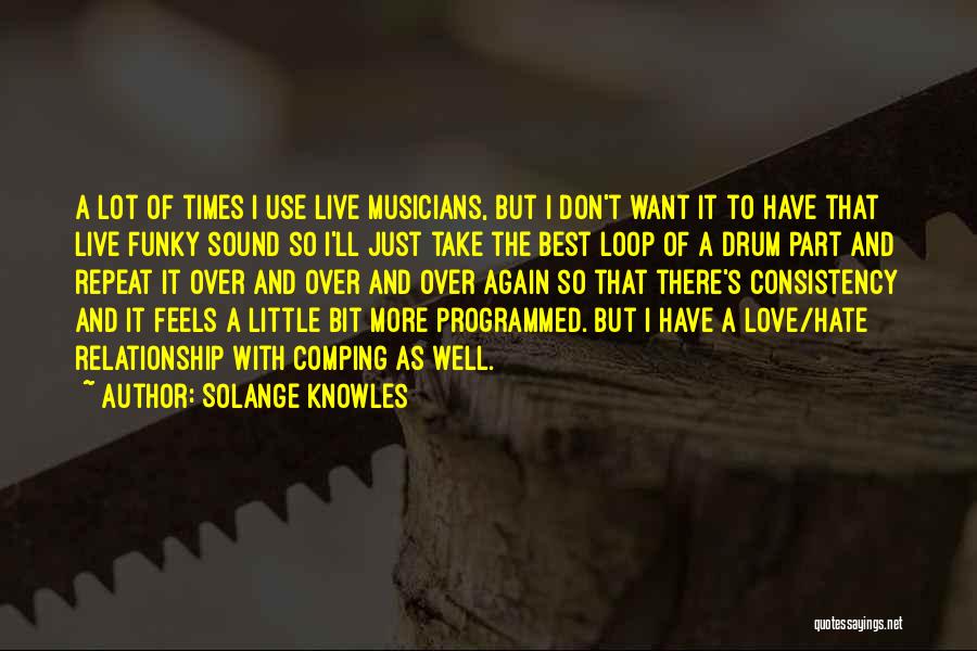 Solange Knowles Quotes: A Lot Of Times I Use Live Musicians, But I Don't Want It To Have That Live Funky Sound So